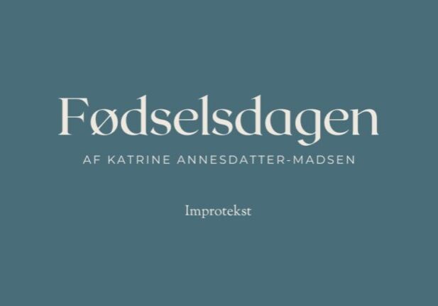 Fødselsdagen_Katrine Annesdatter-madsen_improtekst