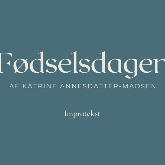 Fødselsdagen_Katrine Annesdatter-madsen_improtekst