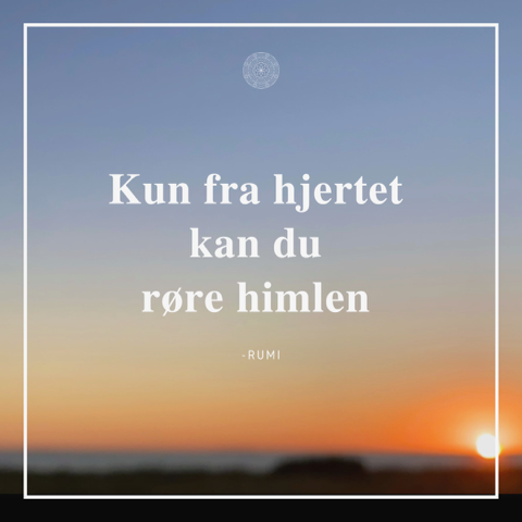 Rumi_Kun fra hjertet kan du røre himlen